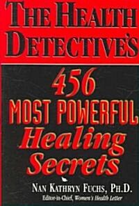 The Health Detectives 456 Most Powerful Healing Secrets (Paperback)
