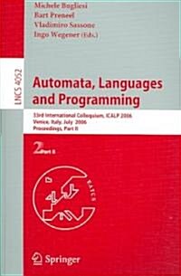 Automata, Languages and Programming: 33rd International Colloquium, ICALP 2006, Venice, Italy, July 10-14, 2006, Proceedings, Part II (Paperback)