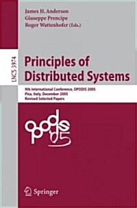 Principles of Distributed Systems: 9th International Conference, Opodis 2005, Pisa, Italy, December 12-14, 2005, Revised Selected Paper (Paperback, 2006)