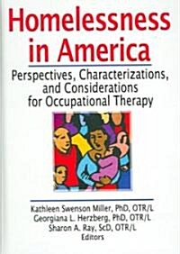 Homelessness in America: Perspectives, Characterizations, and Considerations for Occupational Therapy (Hardcover)
