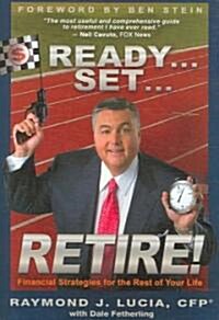 Ready...Set...Retire!: Financial Strategies for the Rest of Your Life (Hardcover)