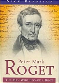 Roget: The Man Who Became A Book : The Man Who Became a Book - A Biography (Hardcover)