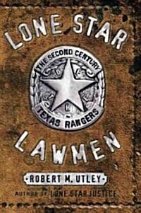 Lone Star Lawmen: The Second Century of the Texas Rangers (Hardcover)