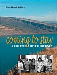 Coming to Stay: A Columbia River Journey (Paperback)