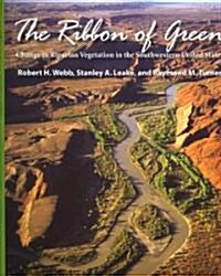 The Ribbon of Green: Change in Riparian Vegetation in the Southwestern United States (Hardcover)