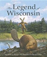 The Legend of Wisconsin (School & Library)