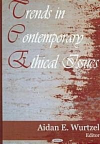 Trends in Contemporary Ethical Issues (Hardcover, 1st)