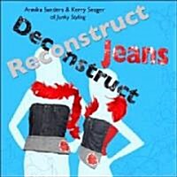 Deconstruct Reconstruct Jeans (Paperback)