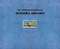 The Color Encyclopedia of Incredible Airplanes (Hardcover)