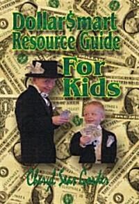Dollarsmart Resource Guide for Kids (Paperback, 1st)
