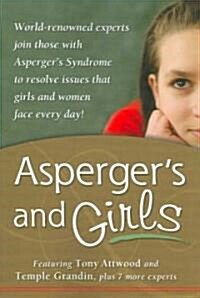 Aspergers and Girls: World-Renowned Experts Join Those with Aspergers Syndrome to Resolve Issues That Girls and Women Face Every Day! (Paperback)
