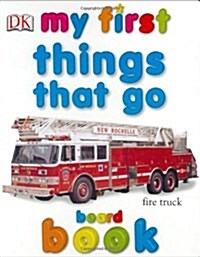 My First Things That Go Board Book (Board Books)