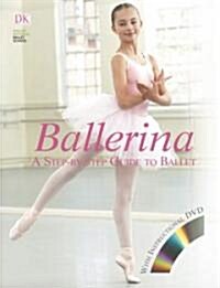 Ballerina: A Step-By-Step Guide to Ballet [With DVD] (Hardcover)