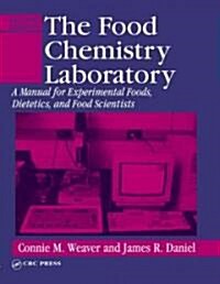 The Food Chemistry Laboratory: A Manual for Experimental Foods, Dietetics, and Food Scientists (Paperback, 2)