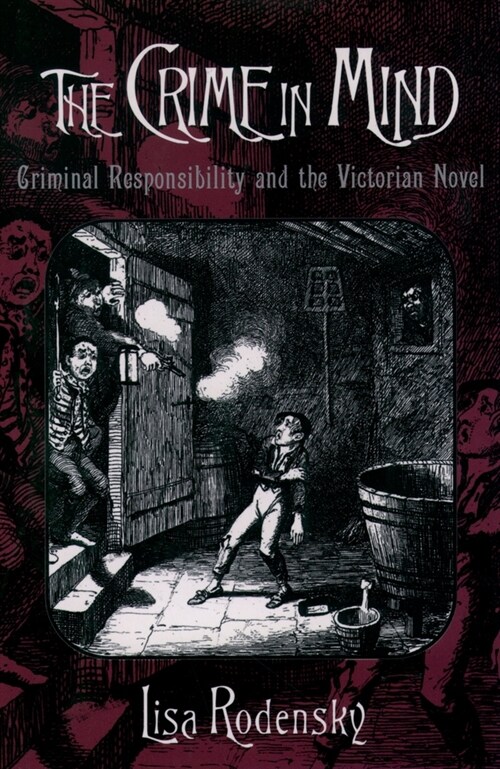 The Crime in Mind : Criminal Responsibility and the Victorian Novel (Paperback)