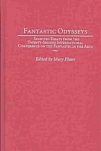 Fantastic Odysseys: Selected Essays from the Twenty-Second International Conference on the Fantastic in the Arts (Hardcover)