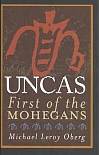 Uncas: First of the Mohegans (Hardcover)