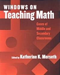 Windows on Teaching Math: Cases of Middle and Secondary Classrooms (Paperback)