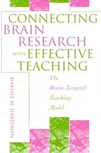 Connecting Brain Research with Effective Teaching: The Brain-Targeted Teaching Model (Paperback)