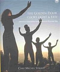 The Golden Door Cooks Light & Easy: Delicious Recipes from Americas Premier Spa (Hardcover)
