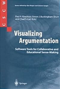 Visualizing Argumentation : Software Tools for Collaborative and Educational Sense-making (Paperback, Softcover reprint of the original 1st ed. 2003)