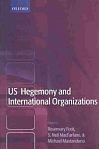 US Hegemony and International Organizations : The United States and Multilateral Institutions (Paperback)