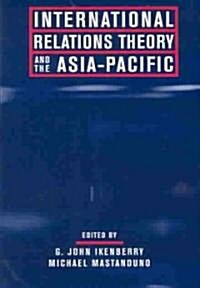 International Relations Theory and the Asia-Pacific (Paperback)