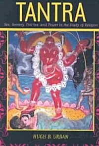 Tantra: Sex, Secrecy, Politics, and Power in the Study of Religion (Paperback)