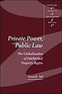 Private Power, Public Law : The Globalization of Intellectual Property Rights (Paperback)