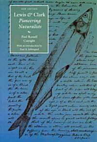 Lewis and Clark: Pioneering Naturalists (Second Edition) (Paperback, 2)