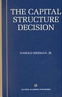 The Capital Structure Decision (Hardcover, 2003)