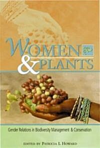 Women and Plants : Gender Relations in Biodiversity Management and Conservation (Paperback)
