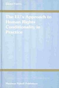 The Eus Approach to Human Rights Conditionality in Practice (Hardcover)