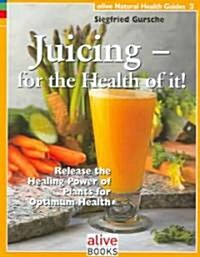 Juicing for the Health of It (Paperback)