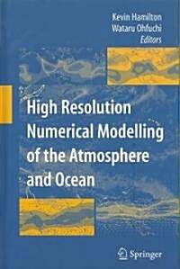 High Resolution Numerical Modelling of the Atmosphere and Ocean (Hardcover)