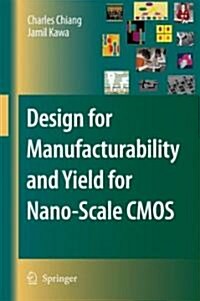 Design for Manufacturability And Yield for Nano-Scale Cmos (Hardcover)