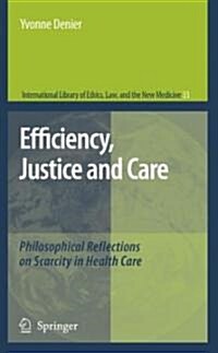 Efficiency, Justice and Care: Philosophical Reflections on Scarcity in Health Care (Hardcover)