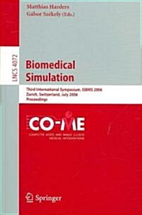 Biomedical Simulation: Third International Symposium, Isbms 2006, Zurich, Switzerland, July 10-11, 2006, Proceedings (Paperback, 2006)