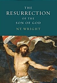 The Resurrection of the Son of God: Christian Origins and the Question of God: Volume 3 (Paperback)