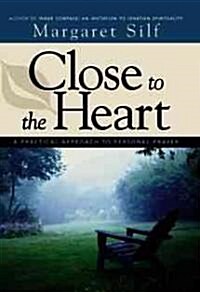 Close to the Heart: A Practical Approach to Personal Prayer (Paperback, First Edition)
