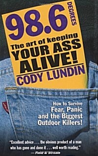 98.6 Degrees: The Art of Keeping Your Ass Alive! (Paperback)
