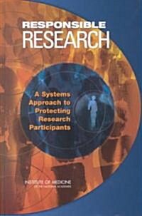 Responsible Research: A Systems Approach to Protecting Research Participants (Hardcover)