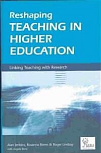 Reshaping Teaching in Higher Education : A Guide to Linking Teaching with Research (Hardcover)
