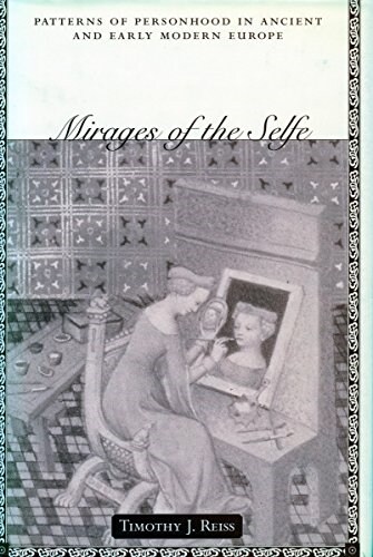 Mirages of the Selfe Mirages of the Selfe Mirages of the Selfe: Patterns of Personhood in Ancient and Early Modern Europe Patterns of Personhood in An (Hardcover)