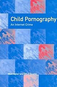 Child Pornography : An Internet Crime (Paperback)