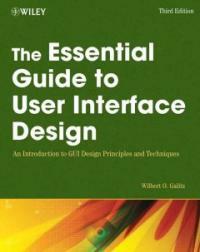 The essential guide to user interface design : an introduction to GUI design principles and techniques 3rd ed