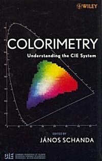 Colorimetry: Understanding the Cie System (Hardcover)