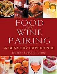 Food and Wine Pairing: A Sensory Experience (Paperback)