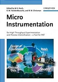 Micro Instrumentation: For High Throughput Experimentation and Process Intensification - A Tool for PAT                                                (Hardcover)