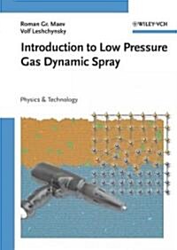 Introduction to Low Pressure Gas Dynamic Spray: Physics & Technology (Hardcover)
